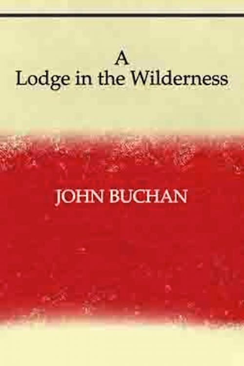 Cover of the book A Lodge in the Wilderness by John Buchan, eBooks