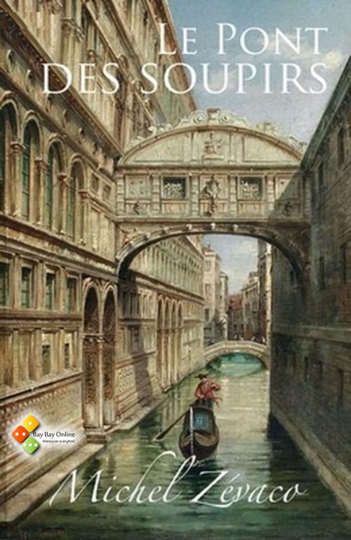 Cover of the book Le Pont des soupirs by Michel Zévaco, Bay Bay Online Books | L&D edition