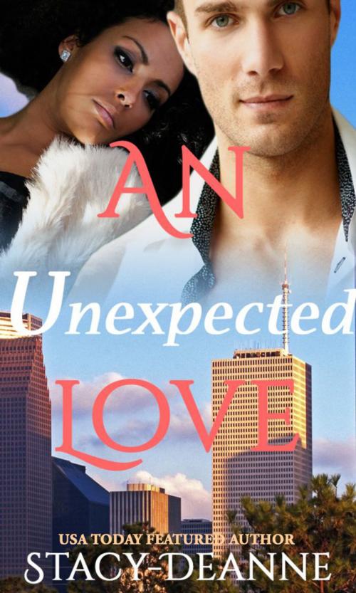 Cover of the book An Unexpected Love by Stacy-Deanne, Stacy-Deanne