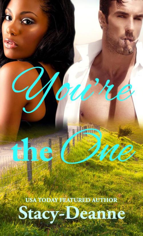 Cover of the book You're the One by Stacy-Deanne, Stacy-Deanne