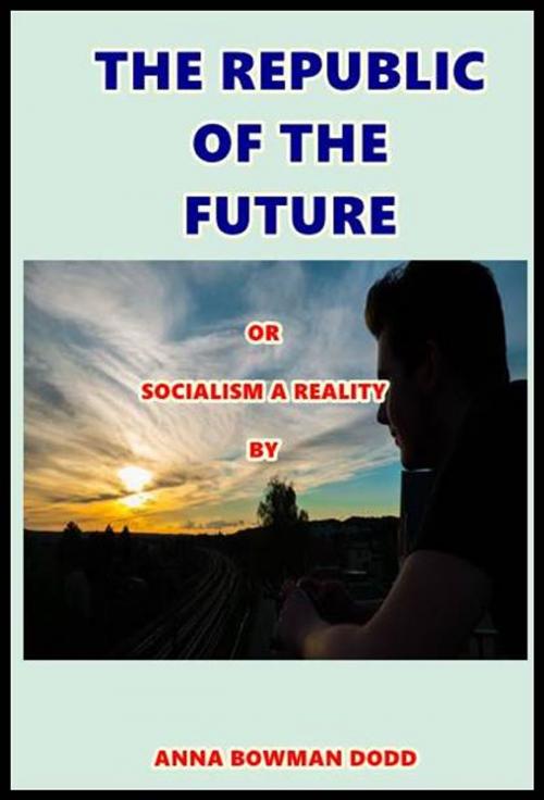 Cover of the book The Republic of the Future by Anna Bowman Dodd, Green Bird Press