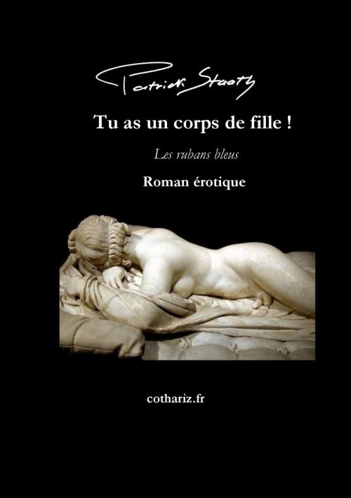 Cover of the book Tu as un corps de fille ! by Patrick STAATH, Patrick STAATH