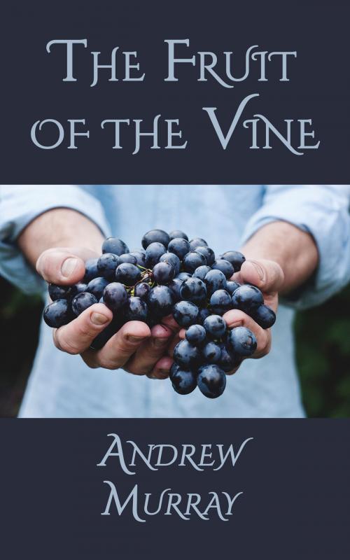 Cover of the book The Fruit of the Vine by Andrew Murray, CrossReach Publications