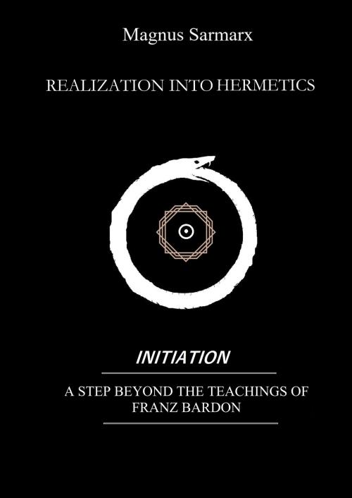 Cover of the book Realization Into Hermetics Initiation by Magnus Sarmarx, Lightbringer Publisher