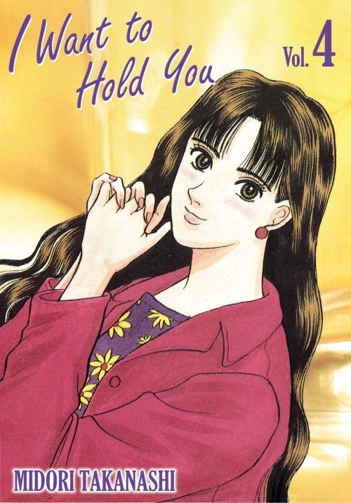 Cover of the book I WANT TO HOLD YOU by Midori Takanashi, Beaglee Inc.