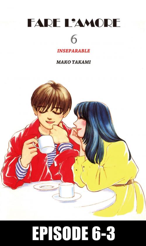 Cover of the book FARE L'AMORE by Mako Takami, Beaglee Inc.