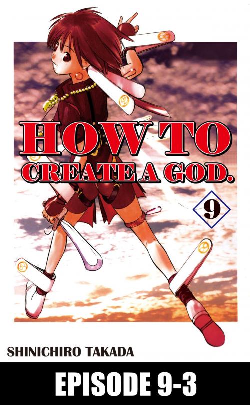 Cover of the book HOW TO CREATE A GOD. by Shinichiro Takada, Beaglee Inc.