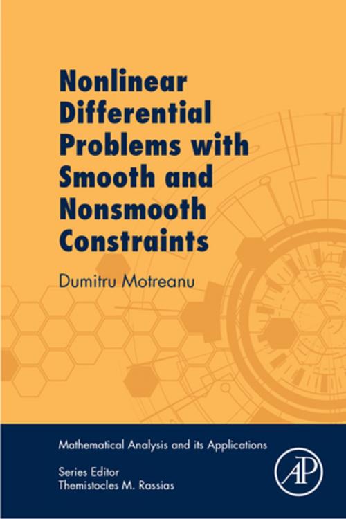 Cover of the book Nonlinear Differential Problems with Smooth and Nonsmooth Constraints by Dumitru Motreanu, Elsevier Science
