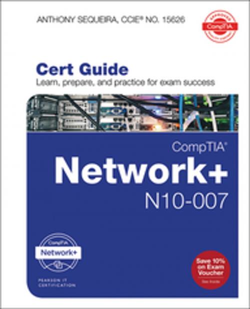 Cover of the book CompTIA Network+ N10-007 Cert Guide by Anthony Sequeira, Pearson Education