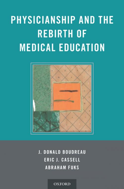 Cover of the book Physicianship and the Rebirth of Medical Education by J. Donald Boudreau, Eric Cassell, Abraham Fuks, Oxford University Press