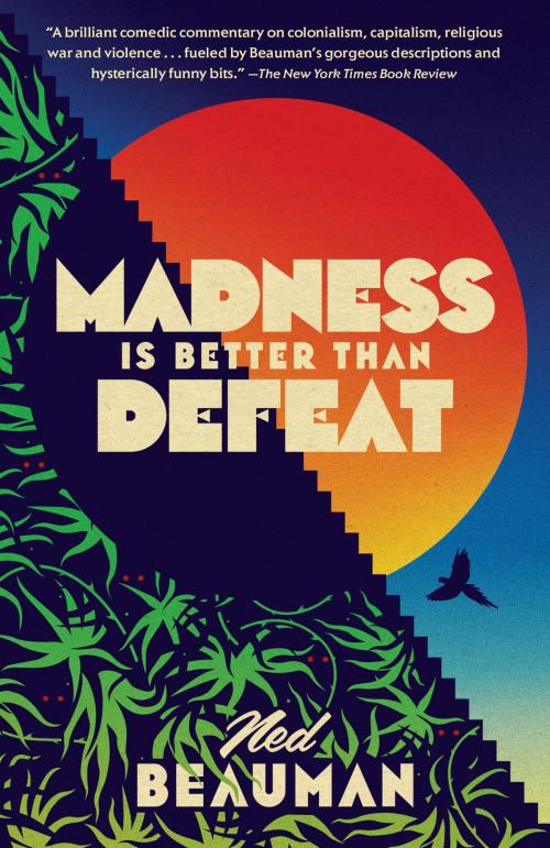 Cover of the book Madness Is Better Than Defeat by Ned Beauman, Knopf Doubleday Publishing Group