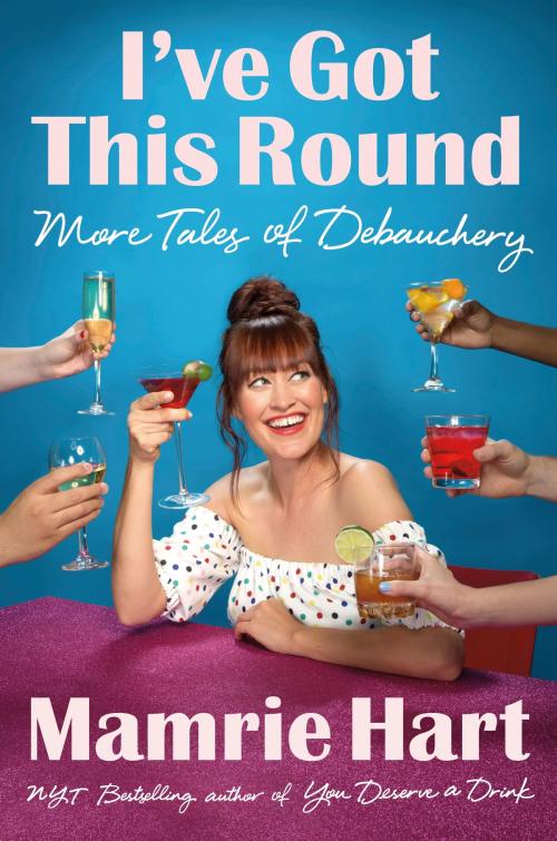 Cover of the book I've Got This Round by Mamrie Hart, Penguin Publishing Group