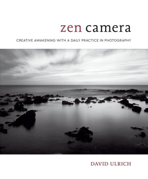 Cover of the book Zen Camera by David Ulrich, Potter/Ten Speed/Harmony/Rodale