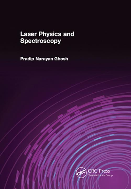 Cover of the book Laser Physics and Spectroscopy by Pradip Narayan Ghosh, CRC Press