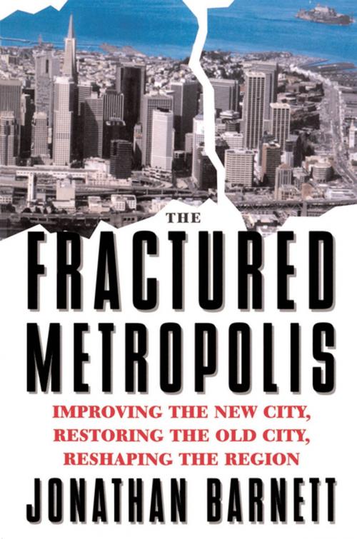 Cover of the book The Fractured Metropolis by Jonathan Barnett, Taylor and Francis