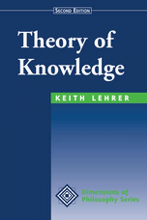 Cover of the book Theory Of Knowledge by Keith Lehrer, Taylor and Francis