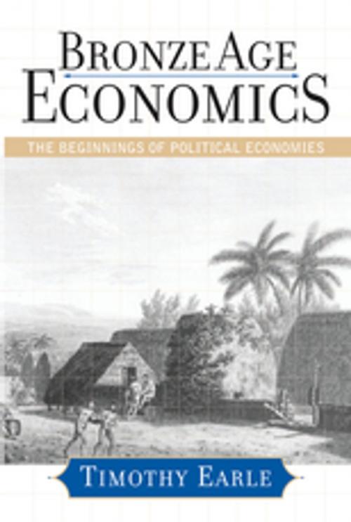 Cover of the book Bronze Age Economics by Timothy Earle, Taylor and Francis