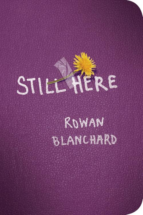 Cover of the book Still Here by Rowan Blanchard, Penguin Young Readers Group