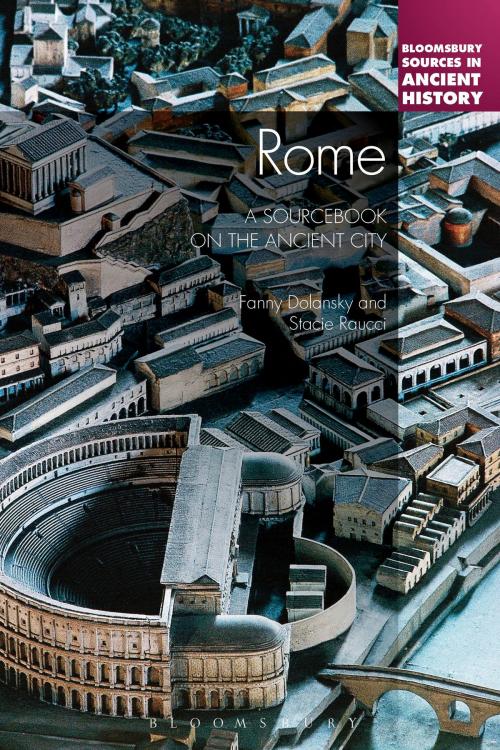 Cover of the book Rome: A Sourcebook on the Ancient City by Dr Fanny Dolansky, Dr Stacie Raucci, Bloomsbury Publishing