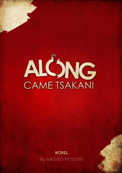 Cover of the book Along Came Tsakani by Kagiso Modupe, Kagiso Modupe