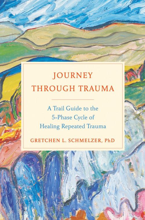 Cover of the book Journey Through Trauma by Gretchen L. Schmelzer, PhD, Penguin Publishing Group