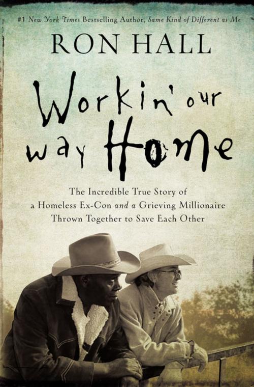 Cover of the book Workin' Our Way Home by Ron Hall, Thomas Nelson