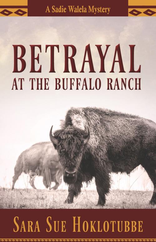 Cover of the book Betrayal at the Buffalo Ranch by Sara Sue Hoklotubbe, University of Arizona Press