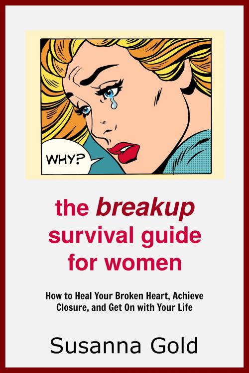 Cover of the book The Breakup Survival Guide for Women by Susanna Gold, BookBaby