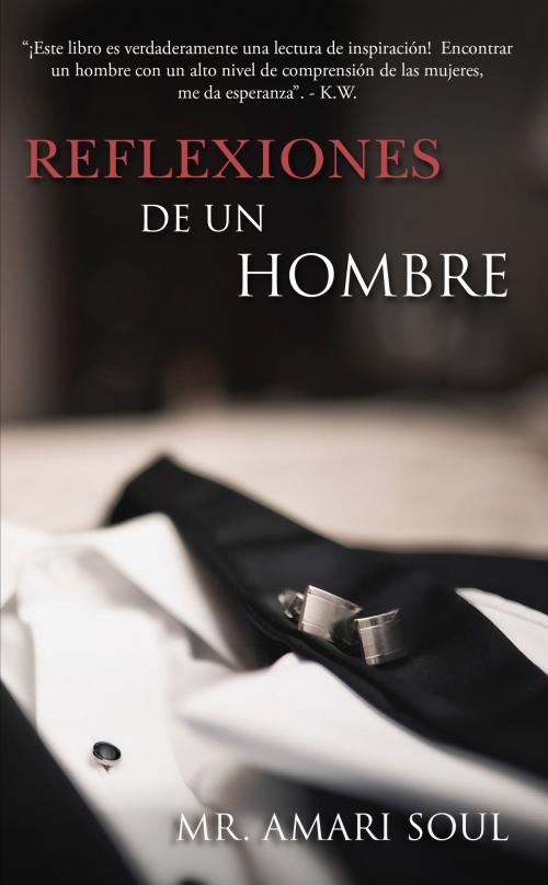 Cover of the book Reflexiones De Un Hombre by Mr. Amari Soul, Black Castle Media Group, Inc.