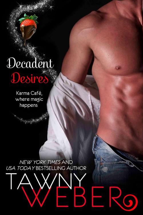 Cover of the book Decadent Desires: A Karma Café Novella by Tawny Weber, Tawny Weber