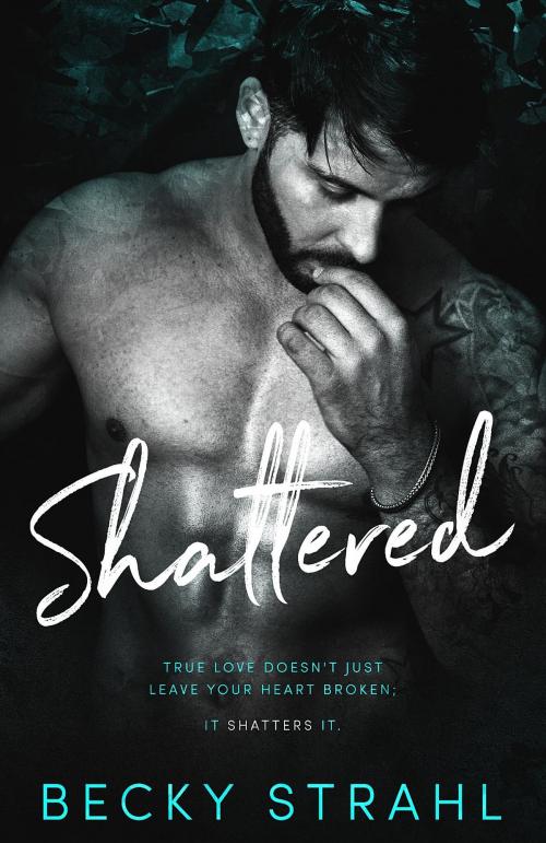 Cover of the book Shattered by Becky Strahl, Rebecca Strahl
