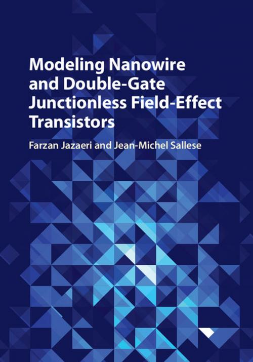 Cover of the book Modeling Nanowire and Double-Gate Junctionless Field-Effect Transistors by Farzan Jazaeri, Jean-Michel Sallese, Cambridge University Press