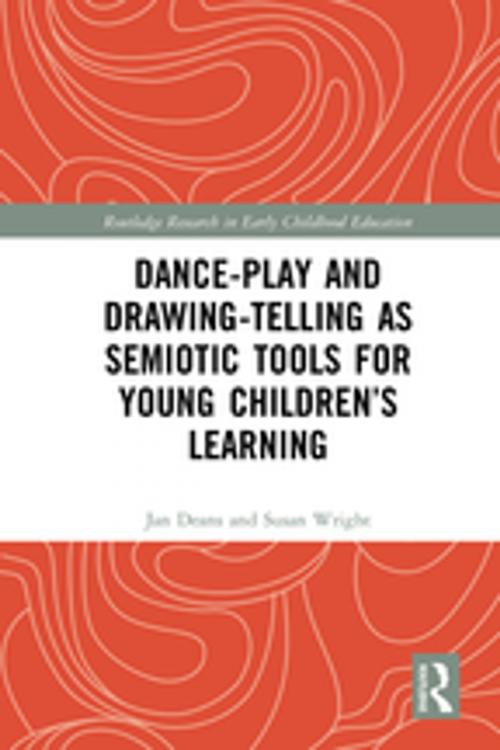 Cover of the book Dance-Play and Drawing-Telling as Semiotic Tools for Young Children’s Learning by Jan Deans, Susan Wright, Taylor and Francis