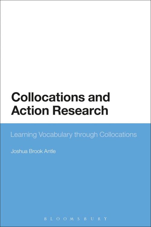 Cover of the book Collocations and Action Research by Dr Joshua Brook Antle, Bloomsbury Publishing