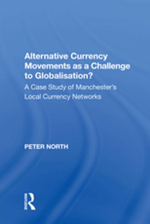 Cover of the book Alternative Currency Movements as a Challenge to Globalisation? by Peter North, Taylor and Francis