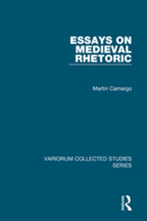 Cover of the book Essays on Medieval Rhetoric by Martin Camargo, Taylor and Francis