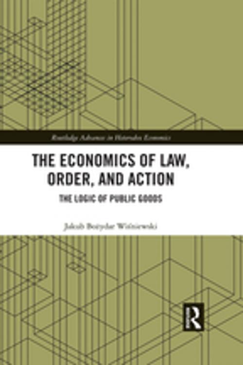 Cover of the book The Economics of Law, Order, and Action by Jakub Bozydar Wisniewski, Taylor and Francis