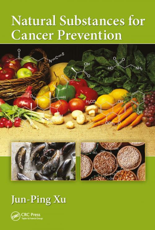 Cover of the book Natural Substances for Cancer Prevention by Jun-Ping Xu, CRC Press