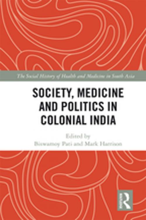 Cover of the book Society, Medicine and Politics in Colonial India by , Taylor and Francis