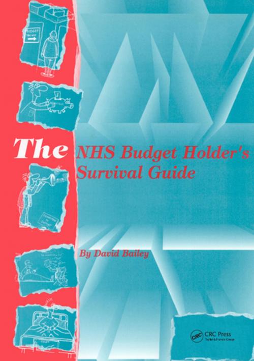 Cover of the book The NHS Budget Holder's Survival Guide by David Bailey, CRC Press