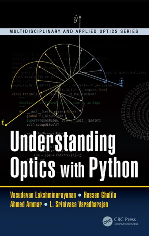 Cover of the book Understanding Optics with Python by Vasudevan Lakshminarayanan, Hassen Ghalila, Ahmed Ammar, L. Srinivasa Varadharajan, CRC Press