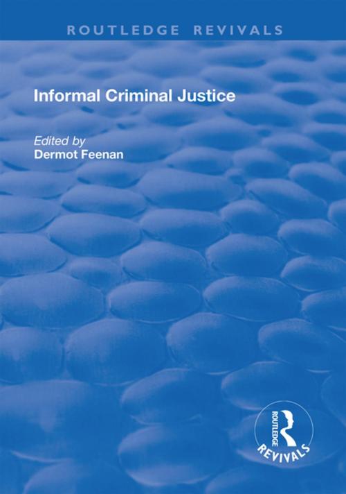 Cover of the book Informal Criminal Justice by Dermot Feenan, Taylor and Francis