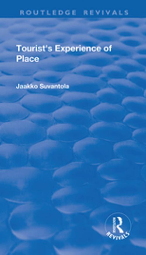 Cover of the book Tourist's Experience of Place by Jaakko Suvantola, Taylor and Francis