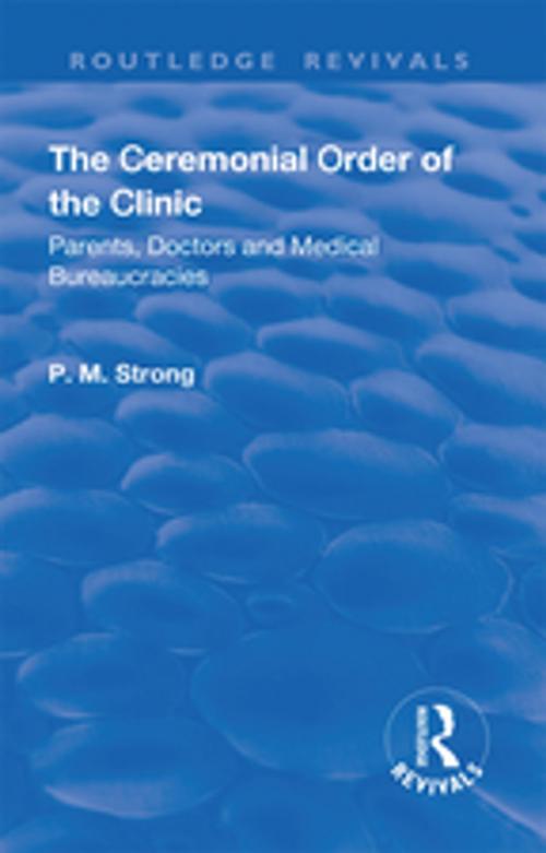 Cover of the book The Ceremonial Order of the Clinic by P.M. Strong, Robert Dingwall, Taylor and Francis