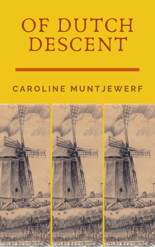 Cover of the book Of Dutch Descent by Caroline Muntjewerf, Caroline Muntjewerf