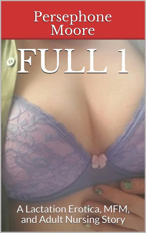 Cover of the book Full 1 by Persephone Moore, Elliot Silvestri