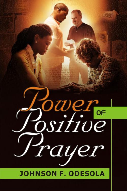 Cover of the book Power of Positive Prayer by Johnson F. Odesola, Johnson F. Odesola