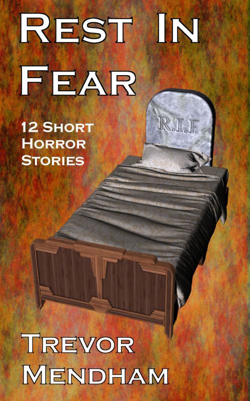 Cover of the book Rest In Fear by Trevor Mendham, Trevor Mendham