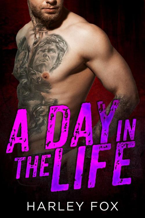 Cover of the book A Day In The Life by Harley Fox, Harley Fox