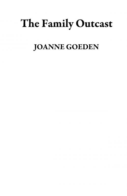 Cover of the book The Family Outcast by JOANNE GOEDEN, JOANNE GOEDEN